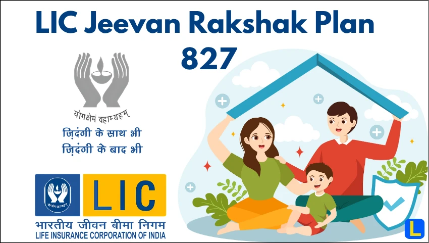LIC Jeevan Rakshak Plan 827
